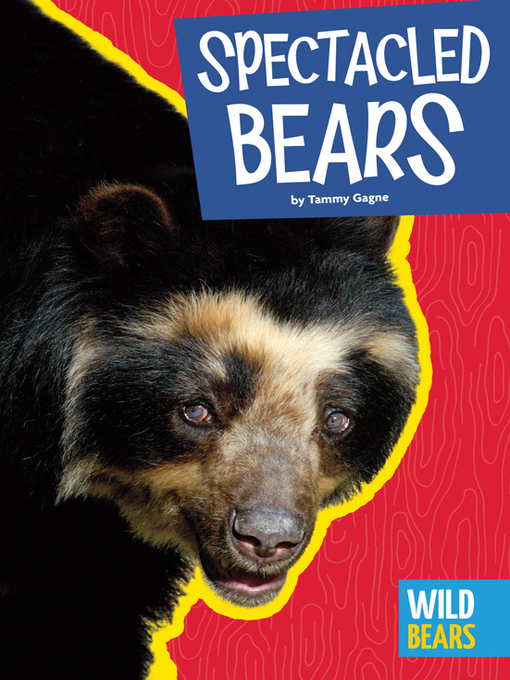 Title details for Spectacled Bears by Tammy Gagne - Available
